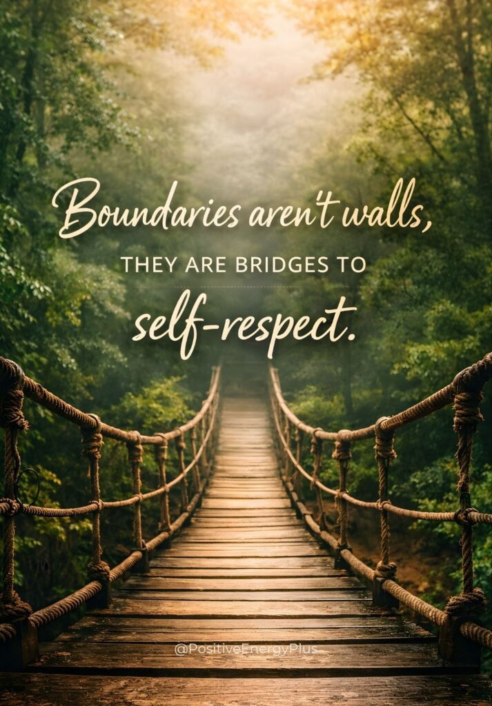 Boundaries aren’t walls, they are bridges to self-respect
