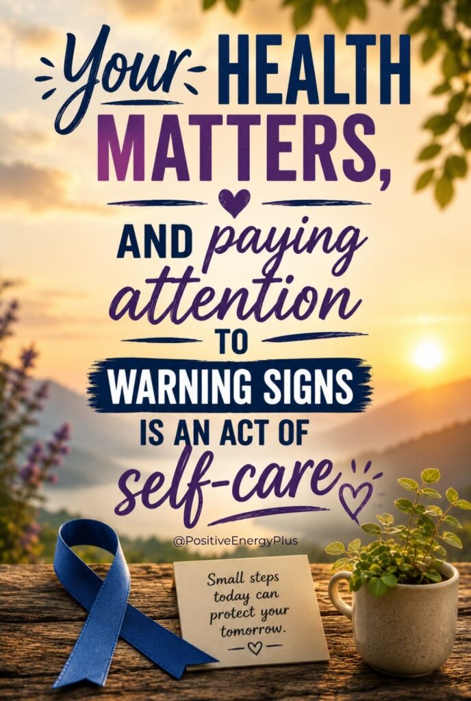 Your health matters, and paying attention to warning signs is an act of self-care