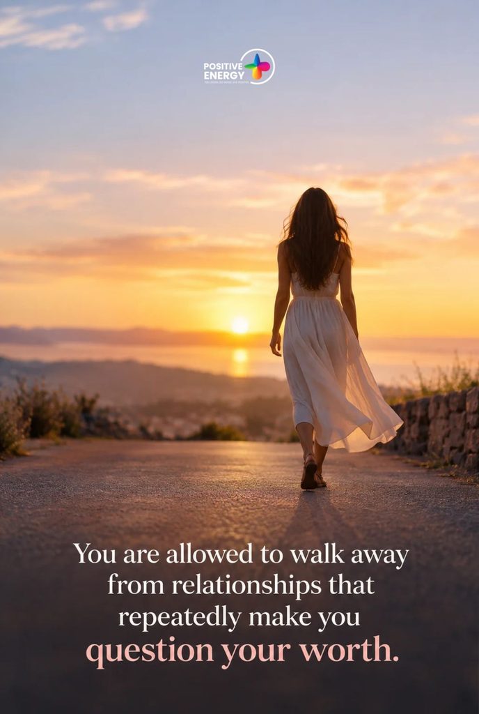You’re Allowed to Walk Away From Relationships That Make You Question Your Worth