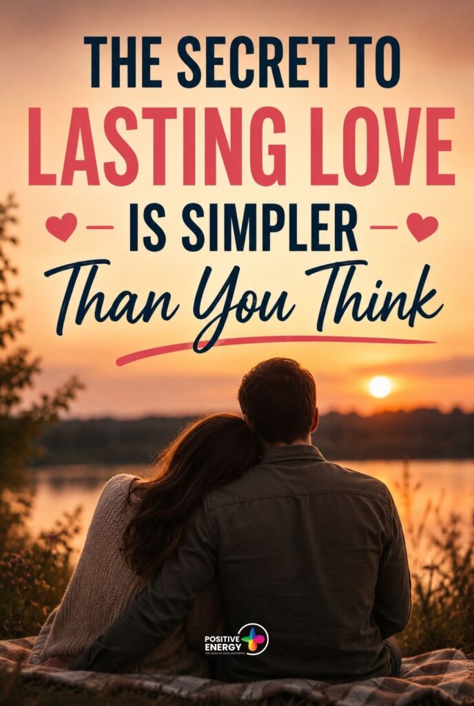 The Secret to Lasting Love Is Simpler Than You Think